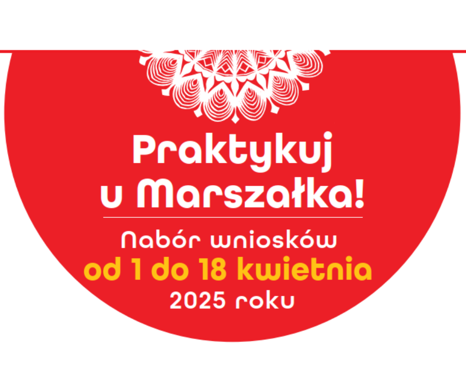 IX edycji „Praktyk u Marszałka” - Rekrutacja 1-18 kwietnia 2025 r.
