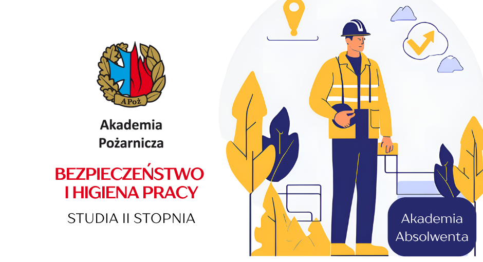 Absolwencie, wybierz kierunek Bezpieczeństwo i higiena pracy w Akademii Pożarniczej!