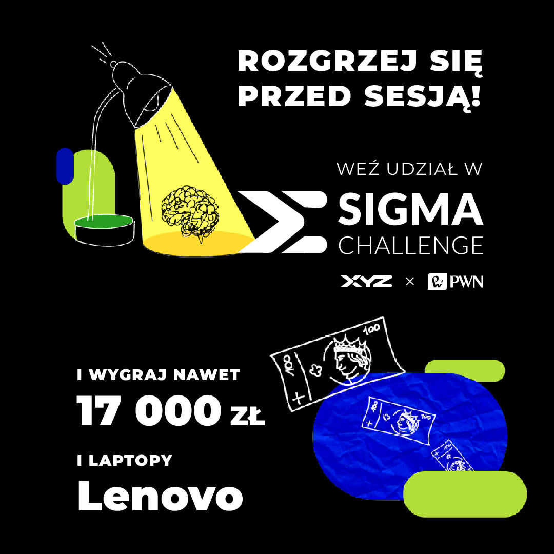 Sigma Challenge. Dla tych, którzy wiedzą! [zgłoszenia do 26.05.2025]